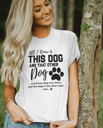 All I Know Is This Dog Tee - Pawz
